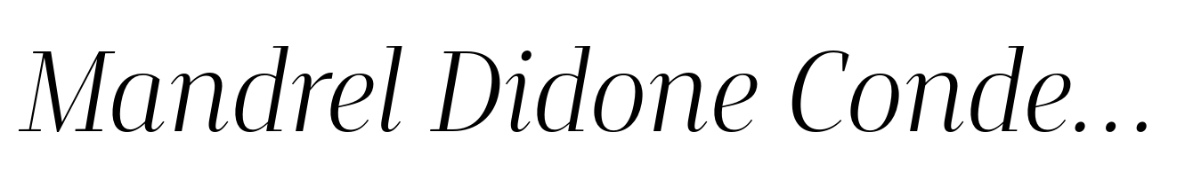 Mandrel Didone Condensed Light Italic
